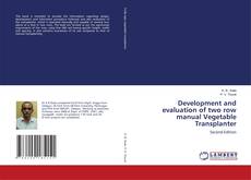 Bookcover of Development and evaluation of two row manual Vegetable Transplanter