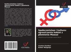 Społeczeństwo i kultura: ograniczenia kobiet z plemienia Maasai kitap kapağı