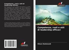 Bookcover of Competenze, ruoli e stili di leadership efficaci