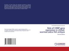 Role of CIRBP gene expression in chilled-warmed zebra fish embyos的封面