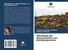 Mikrobiota der Abraumhalden von Kohlebergwerken kitap kapağı