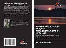 Copertina di Salutogenesi e salute integrale nell'aggiornamento del terapeuta