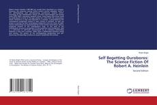Bookcover of Self Begetting Ouroboros: The Science Fiction Of Robert A. Heinlein