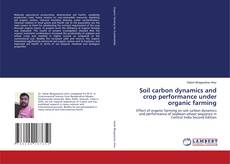 Bookcover of Soil carbon dynamics and crop performance under organic farming