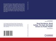 Buchcover von Road Accidents, Road Safety: The bad, the Good Omens to Public Health