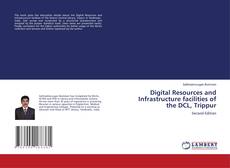 Digital Resources and Infrastructure facilities of the DCL, Trippur的封面