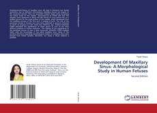 Development Of Maxillary Sinus- A Morphological Study in Human Fetuses的封面