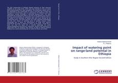 Buchcover von Impact of watering point on range-land potential in Ethiopia