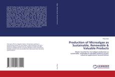 Production of Microalgae as Sustainable, Renewable & Valuable Products的封面
