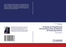 Couverture de A Study of Free/Forced Convection Flow Problems of Fluid Dynamics