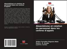 Bookcover of Absentéisme et rotation du personnel dans les centres d'appels