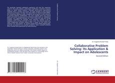 Bookcover of Collaborative Problem Solving: Its Application & Impact on Adolescents