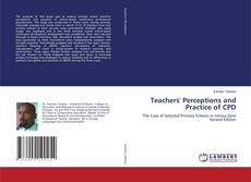 Bookcover of Teachers' Perceptions and Practice of CPD