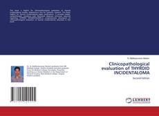 Portada del libro de Clinicopathological evaluation of THYROID INCIDENTALOMA