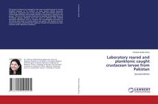 Buchcover von Laboratory reared and planktonic caught crustacean larvae from Pakistan