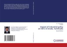 Impact of industrial policy on SSI’s in Erode, Tamilnadu的封面