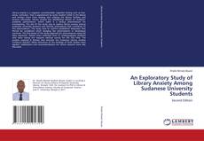 Copertina di An Exploratory Study of Library Anxiety Among Sudanese University Students