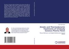 Kinetic and Thermodynamic Treatments of Unsteady Gaseous Plasma Flows的封面