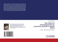 Bookcover of The effect of Unemployment on economic growth in South Africa