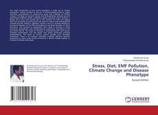 Stress, Diet, EMF Pollution, Climate Change and Disease Phenotype的封面