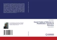 Bookcover of Covert Codes of Women in Prostitution: Trauma & Recovery