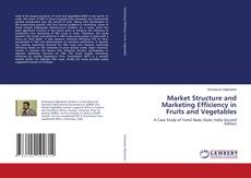Copertina di Market Structure and Marketing Efficiency in Fruits and Vegetables