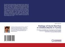 Bookcover of Etiology of Acute Diarrhea in Children/Adults in Tunisia