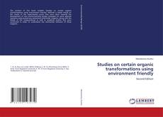 Portada del libro de Studies on certain organic transformations using environment friendly