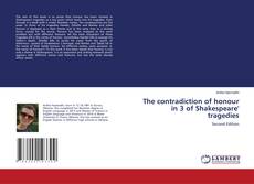 The contradiction of honour in 3 of Shakespeare' tragedies kitap kapağı
