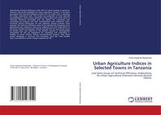 Urban Agriculture Indices in Selected Towns in Tanzania的封面