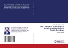 Bookcover of The Grammar of Colloquial English and Colloquial Arabic Genitives
