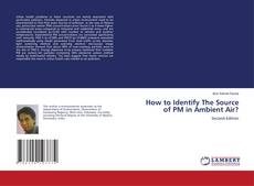 Copertina di How to Identify The Source of PM in Ambient Air?