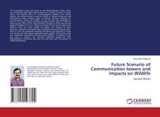 Bookcover of Future Scenario of Communication towers and Impacts on Wildlife