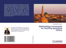 Borítókép a  Methodology Frameworks for Teaching Specialized History - hoz