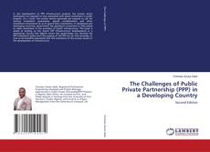 Bookcover of The Challenges of Public Private Partnership (PPP) in a Developing Country