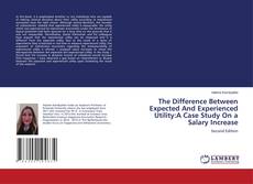Couverture de The Difference Between Expected And Experienced Utility:A Case Study On a Salary Increase
