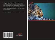 Couverture de Afryka jako konstrukt europejski