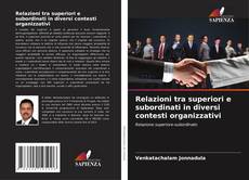 Portada del libro de Relazioni tra superiori e subordinati in diversi contesti organizzativi