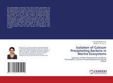 Bookcover of Isolation of Calcium Precipitating Bacteria in Marine Ecosystems