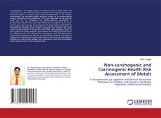 Bookcover of Non-carcinogenic and Carcinogenic Health Risk Assessment of Metals