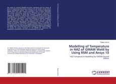 Bookcover of Modelling of Temperature in HAZ of GMAW Weld by Using RSM and Ansys 10