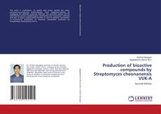 Production of bioactive compounds by Streptomyces cheonanensis VUK-A的封面