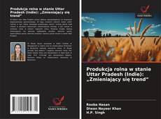 Bookcover of Produkcja rolna w stanie Uttar Pradesh (Indie): „Zmieniający się trend”