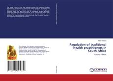 Bookcover of Regulation of traditional health practitioners in South Africa