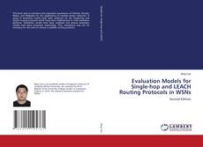 Bookcover of Evaluation Models for Single-hop and LEACH Routing Protocols in WSNs
