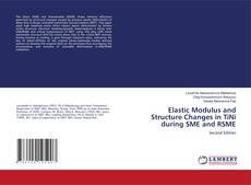 Copertina di Elastic Modulus and Structure Changes in TiNi during SME and RSME