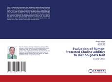 Evaluation of Rumen-Protected Choline additive to diet on goats trait的封面