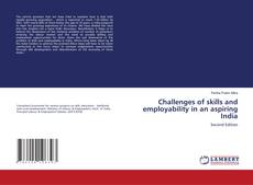 Bookcover of Challenges of skills and employability in an aspiring India