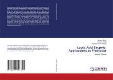 Capa do livro de Lactic Acid Bacteria: Applications as Probiotics 