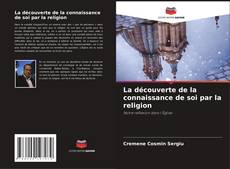 Copertina di La découverte de la connaissance de soi par la religion